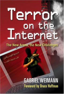 Terror on the internet : the new arena, the new challenges