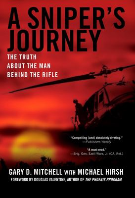 A sniper's journey : the truth about the man behind the rifle