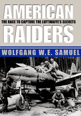 American raiders : the race to capture the Luftwaffe's secrets