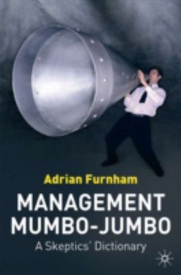 Management mumbo-jumbo : a skeptics dictionary