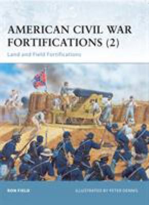 American Civil War fortifications (2) : land and field fortifications