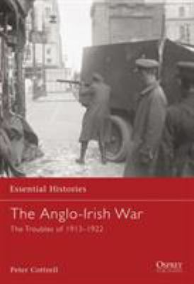 The Anglo-Irish War : the Troubles of 1913-1922
