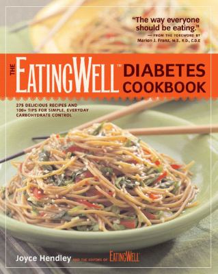 The EatingWell diabetes cookbook : 275 delicious recipes and 100+ tips for simple, everyday carbohydrate control