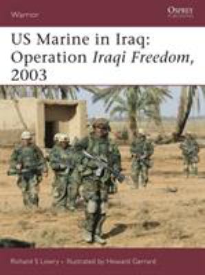 US Marine in Iraq : Operation Iraqi Freedom, 2003/