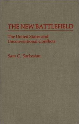 The new battlefield : the United States and unconventional comflicts
