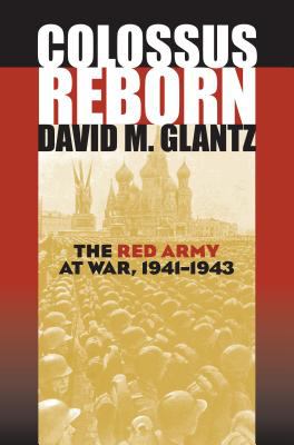 Colossus reborn : the Red Army at war : 1941-1943