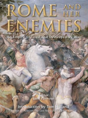 Rome and her enemies : an empire created and destroyed by war