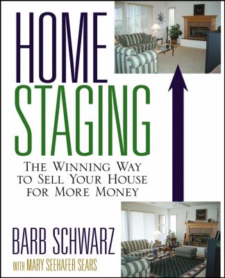 Home staging : the winning way to sell your house for more money