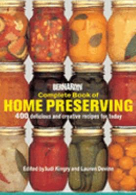 Complete book of home preserving : 400 delicious and creative recipes for today