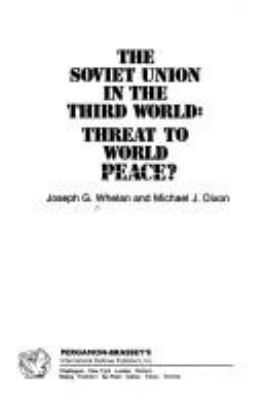 The Soviet Union in the Third World : threat to world peace?