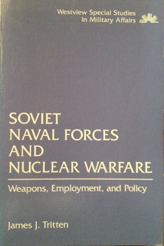 Soviet naval forces and nuclear warfare : weapons, employment, and policy