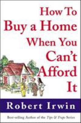 How to buy a home when you can't afford it