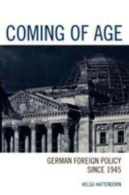 Coming of age : German foreign policy since 1945