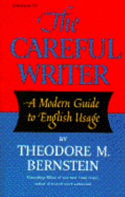 The careful writer : a modern guide to English usage