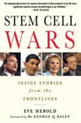Stem cell wars : inside stories from the frontlines