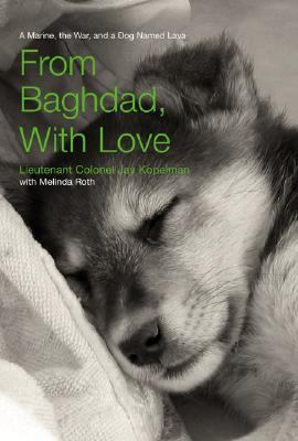 From Baghdad, with love : a Marine, the war, and a dog named Lava