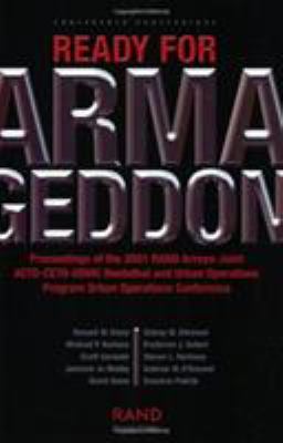 Ready for Armageddon : proceedings of the 2001 RAND Arroyo-Joint ACTD-CETO-USMC Nonlethal and Urban Operations Program Urban Operations Conference