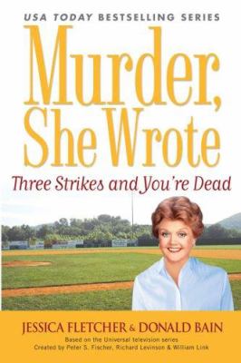 Three strikes and you're dead : Murder, she wrote : a novel