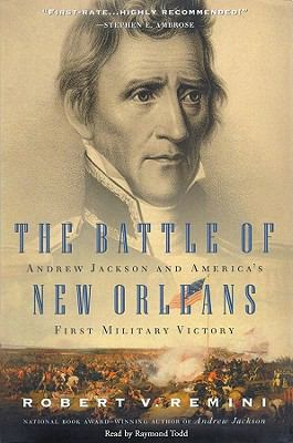 The Battle of New Orleans : Andrew Jackson and America's first military victory