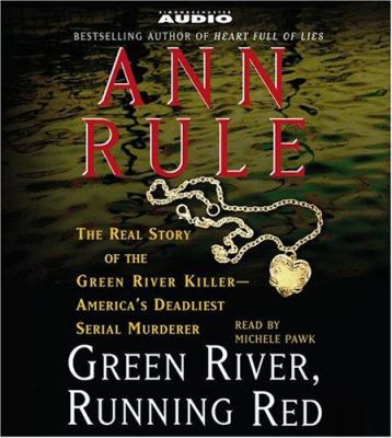 Green River, running red : [the real story of the Green River killer-- America's deadliest serial murderer]