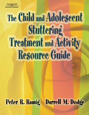 The child and adolescent stuttering treatment and activity resource guide