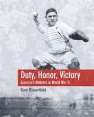 Duty, honor, victory : America's athletes in World War II