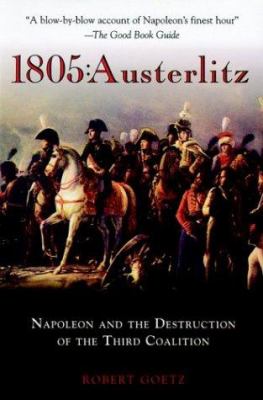 1805, Austerlitz : Napoleon and the destruction of the Third Coalition