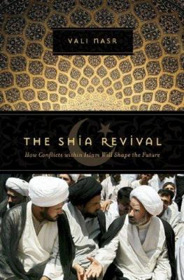 The Shia revival : how conflicts within Islam will shape the future