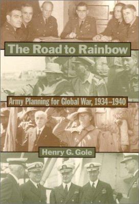 The road to rainbow : army planning for global war, 1934-1940