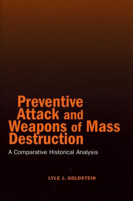 Preventive attack and weapons of mass destruction : a comparative historical analysis