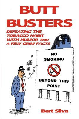 Butt busters : defeating the tobacco habit with humor and a few grim facts