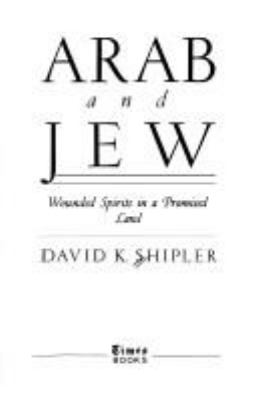 Arab and Jew : wounded spirits in a promised land