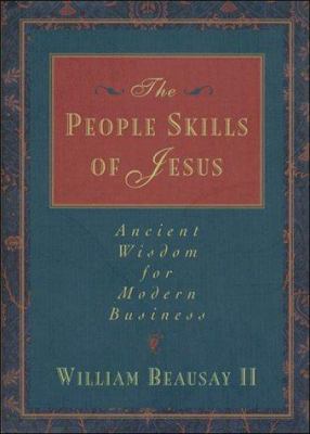 The people skills of Jesus : ancient wisdom for modern business