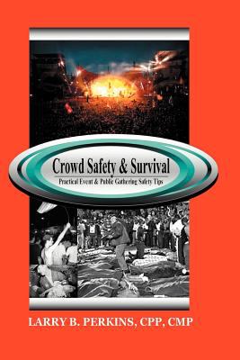 Crowd safety & survival : practical event and public gathering safety tips
