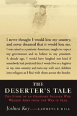 The deserter's tale : the story of an ordinary soldier who walked away from the war in Iraq