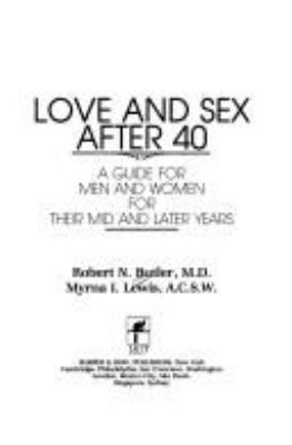 Love and sex after 40 : a guide for men and women for their mid and later years