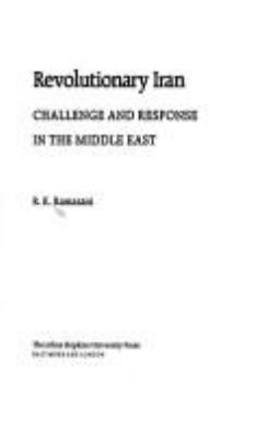 Revolutionary Iran : challenge and response in the Middle East