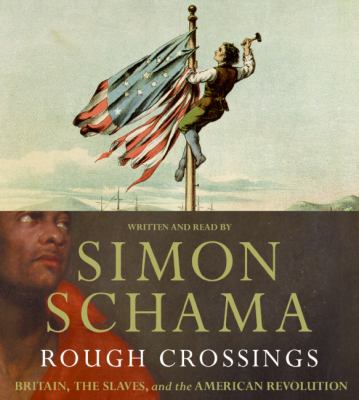 Rough crossings : [Britain, the slaves, and the American revolution]