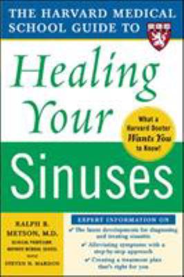 The Harvard Medical School guide to healing your sinuses