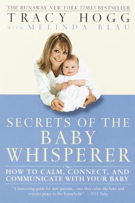 Secrets of the baby whisperer : how to calm, connect, and communicate with your baby