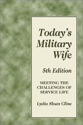 Today's military wife : meeting the challenges of service life