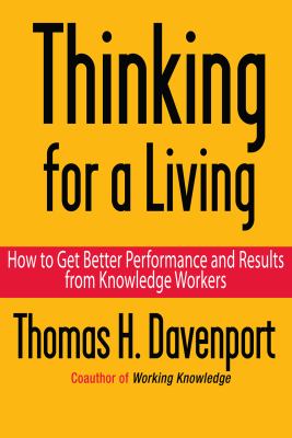Thinking for a living : how to get better performance and results from knowledge workers