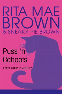 Puss 'n cahoots : a Mrs. Murphy mystery