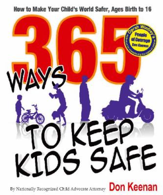 365 ways to keep kdis safe: how to make your child's world safer