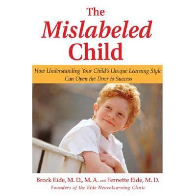 The mislabeled child : how understanding your child's unique learning style can open the door to success