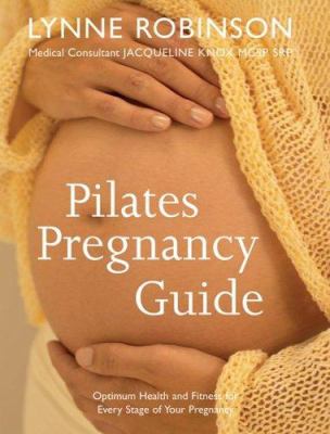 Pilates pregnancy guide : optimum health and fitness for every stage of your pregnancy
