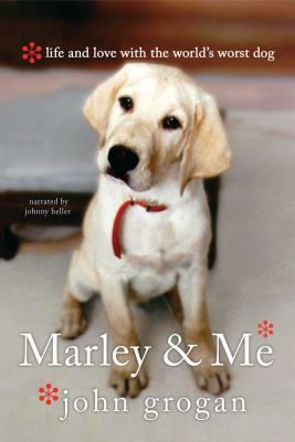 Marley & me : [life and love with the world's worst dog]