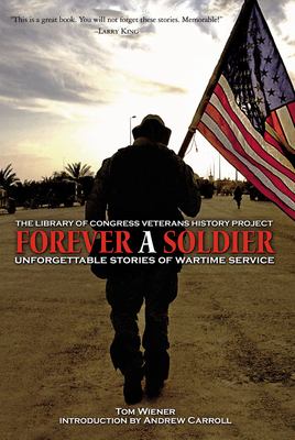 Forever a soldier : unforgettable stories of wartime service ; the Library of Congress Veterans History Project  / by Tom Wiener