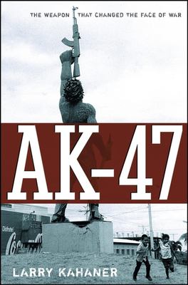 AK-47 : the weapon that changed the face of war