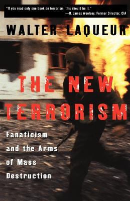 The new terrorism : fanaticism and the arms of mass destruction